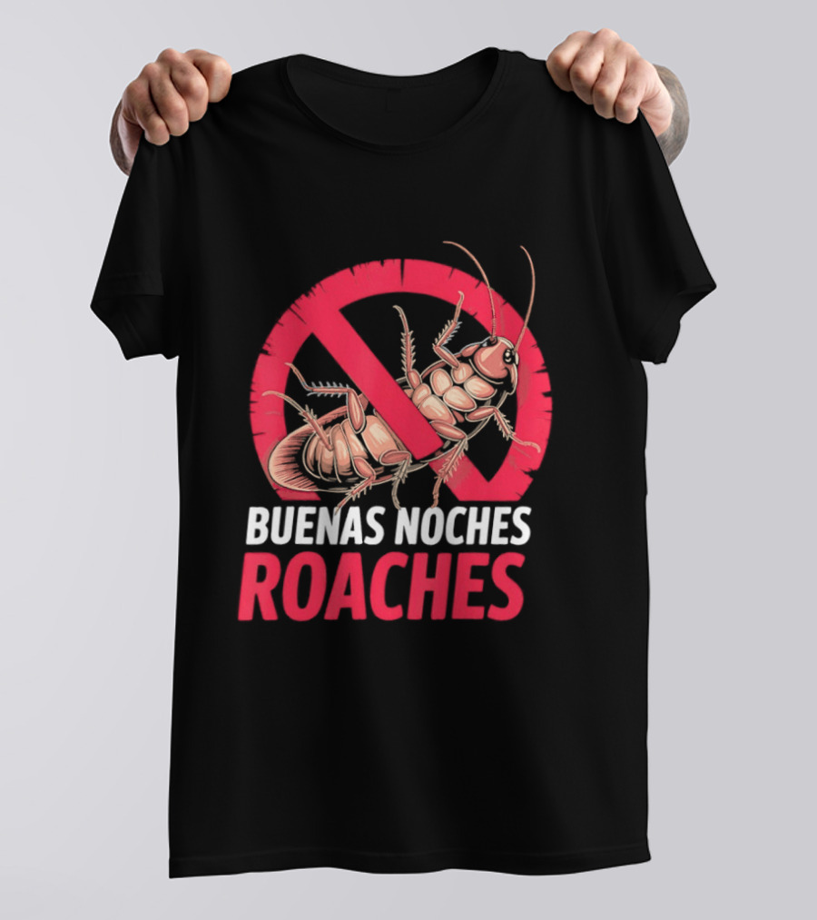 Buenas Noches Roaches Anti Bug Humor Bilingual Pest Control T-Shirt