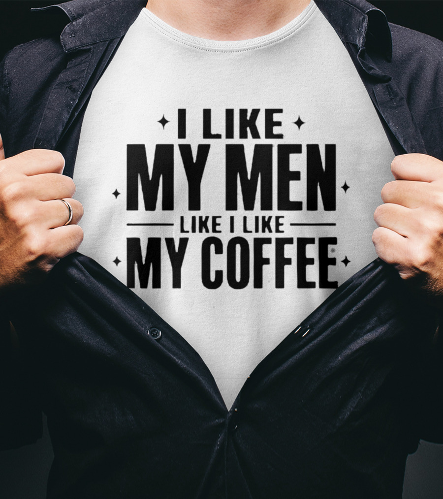 I Like My Men Like I Like My Coffee Star T-Shirt