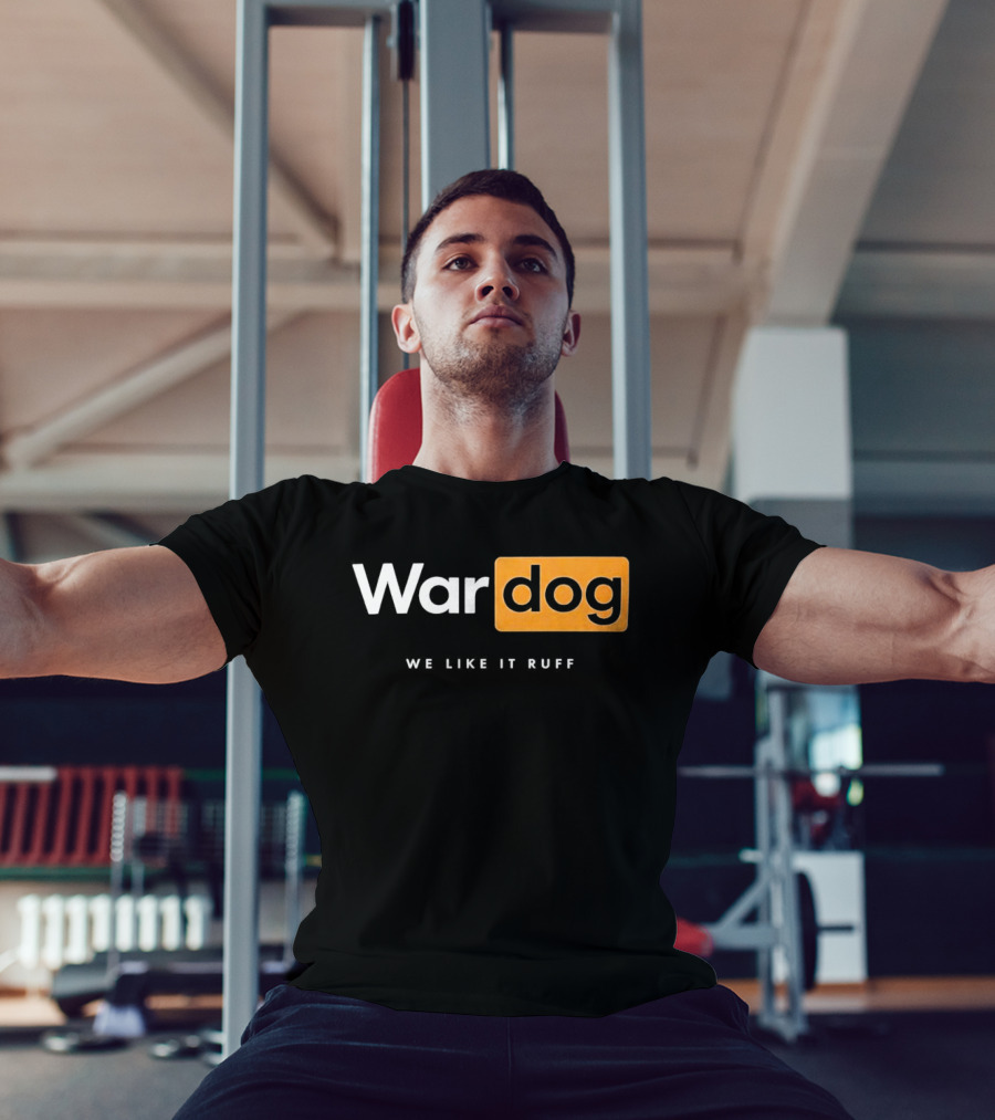 War Dog We Like It Ruff Rugged Canine T-Shirt