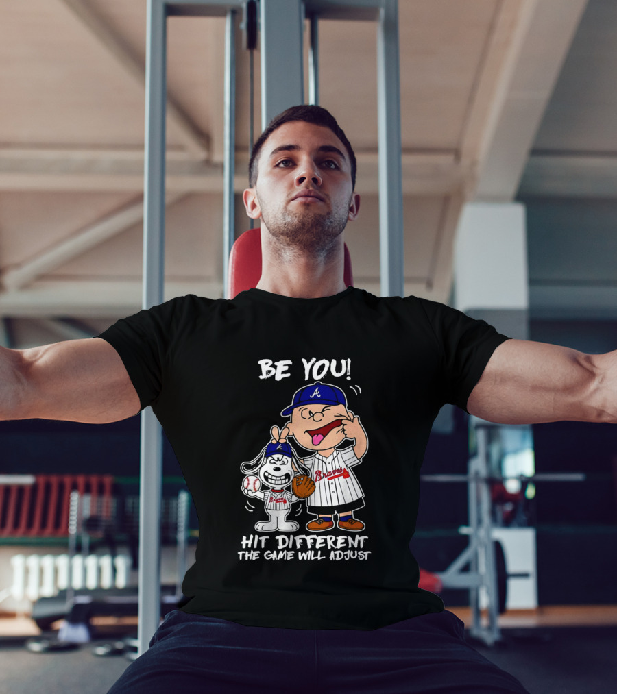 Snoopy X Atlanta Braves Be You Hit Different The Game Will Adjust T-Shirt