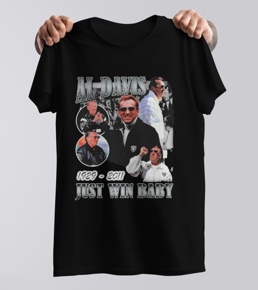 Al Davis 1929 2011 Just Win Baby NFL Raiders Legend T-Shirt