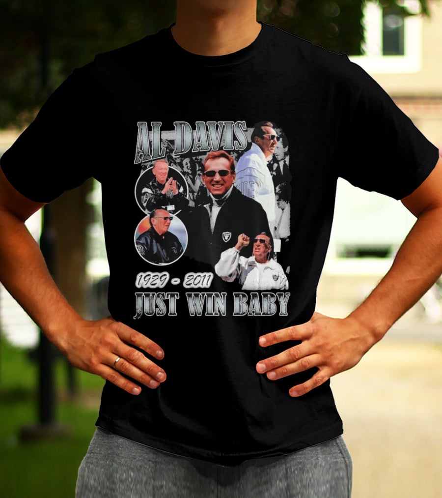 Al Davis 1929 2011 Just Win Baby NFL Raiders Legend T-Shirt