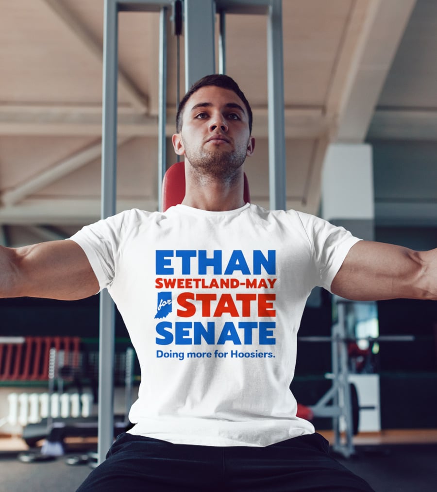 Ethan Sweetland May For State Senate Doing More For Hoosiers T-Shirt