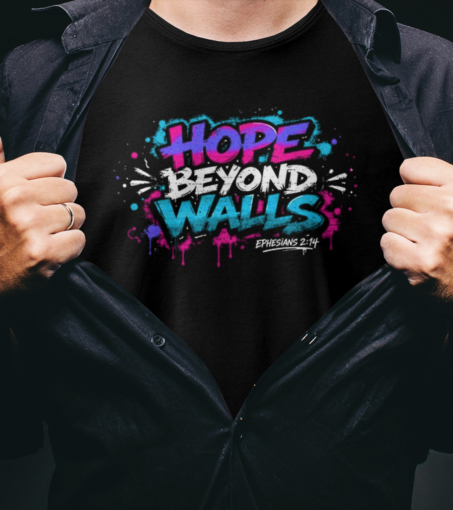 Hope Beyond Walls Ephesians 2:14 T-Shirt