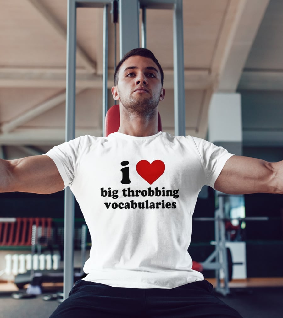 I Love Big Throbbing Vocabularies Red Heart Bold Text Black Font T-Shirt