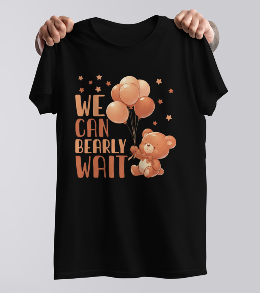 We Can Bearly Wait Teddy Bear With Balloons Baby Shower Pregnancy T-Shirt