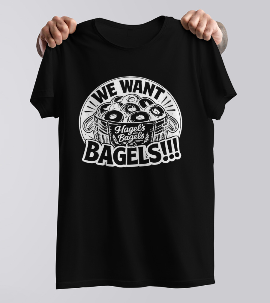 We Want Bagels Bagels Bagels T-Shirt