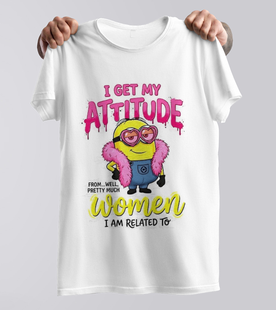 Minion I Get My Attitude From Women I Am Related To Pink And Yellow T-Shirt