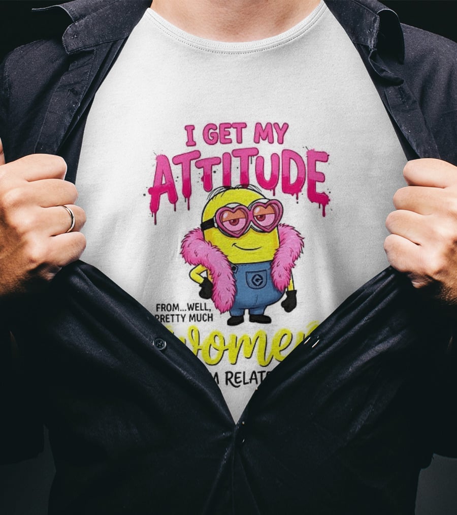 Minion I Get My Attitude From Women I Am Related To Pink And Yellow T-Shirt