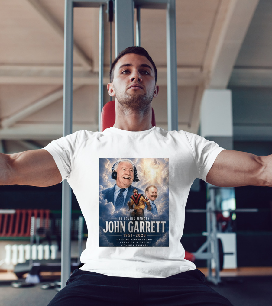 In Loving Memory John Garrett 1951 2026 A Champion In The Net Canuck Forever T-Shirt