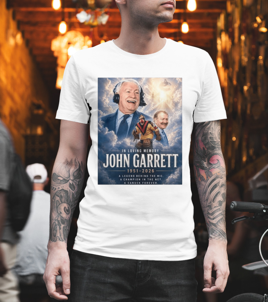 In Loving Memory John Garrett 1951 2026 A Champion In The Net Canuck Forever T-Shirt