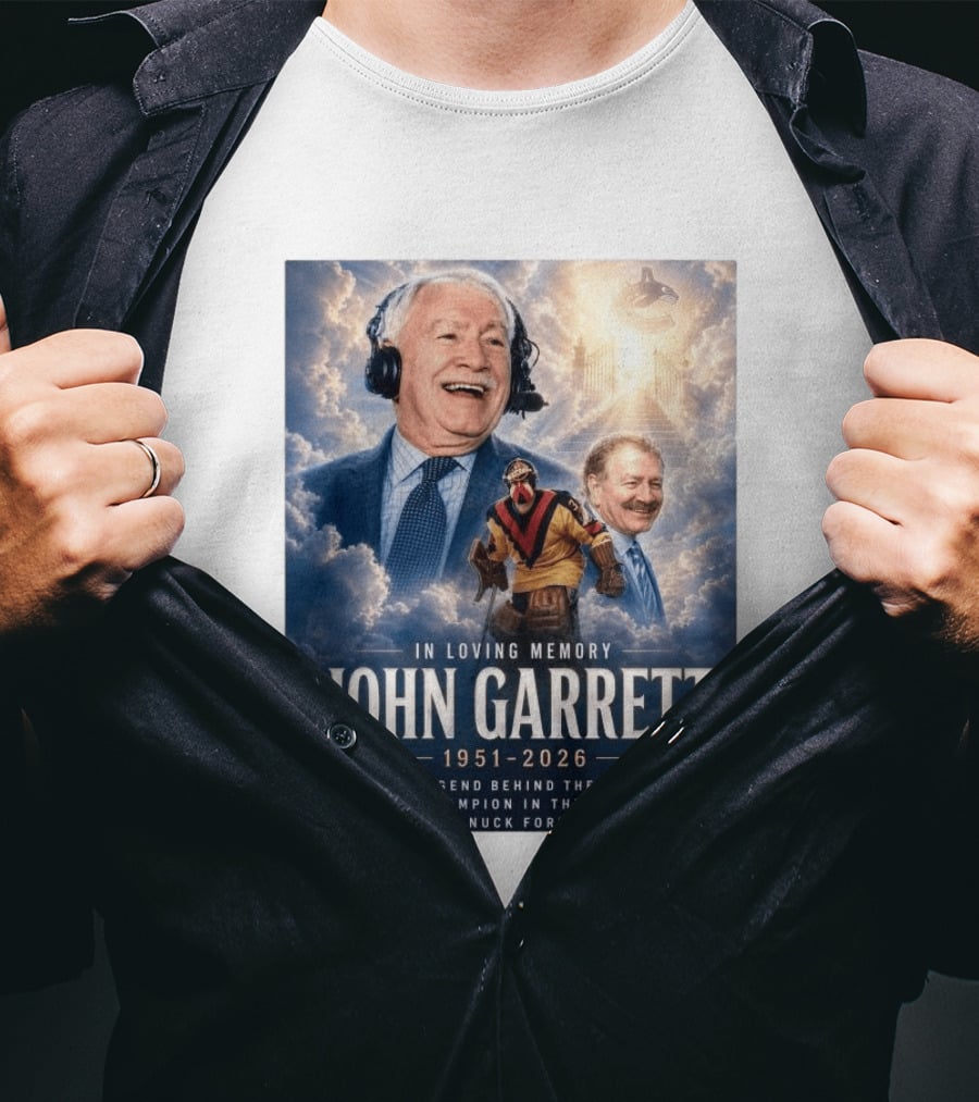 In Loving Memory John Garrett 1951 2026 A Champion In The Net Canuck Forever T-Shirt
