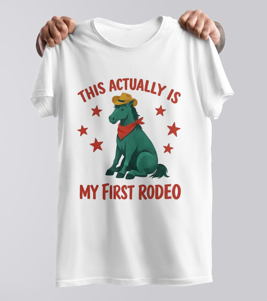 This Actually Is My First Rodeo Cowboy Horse With Stars And Hat T-Shirt