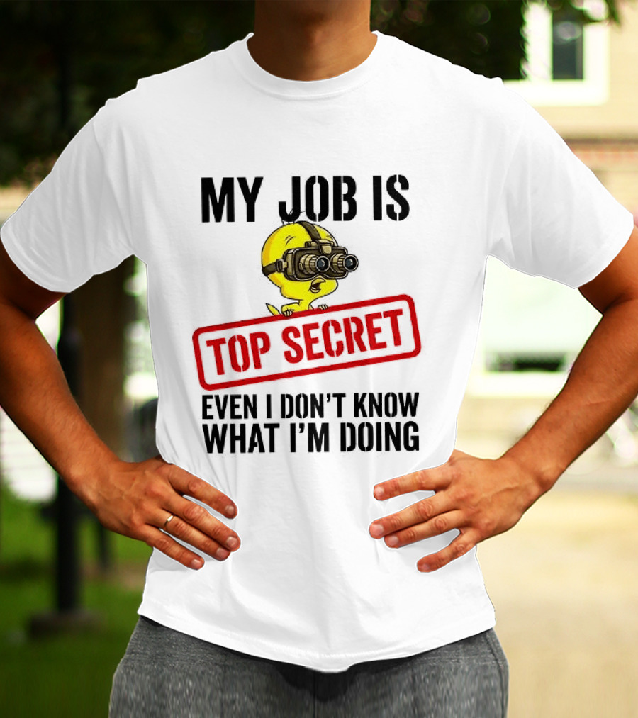 Tweety My Job Is Top Secret Even I Don't Know What I'm Doing With Night Vision Goggles T-Shirt