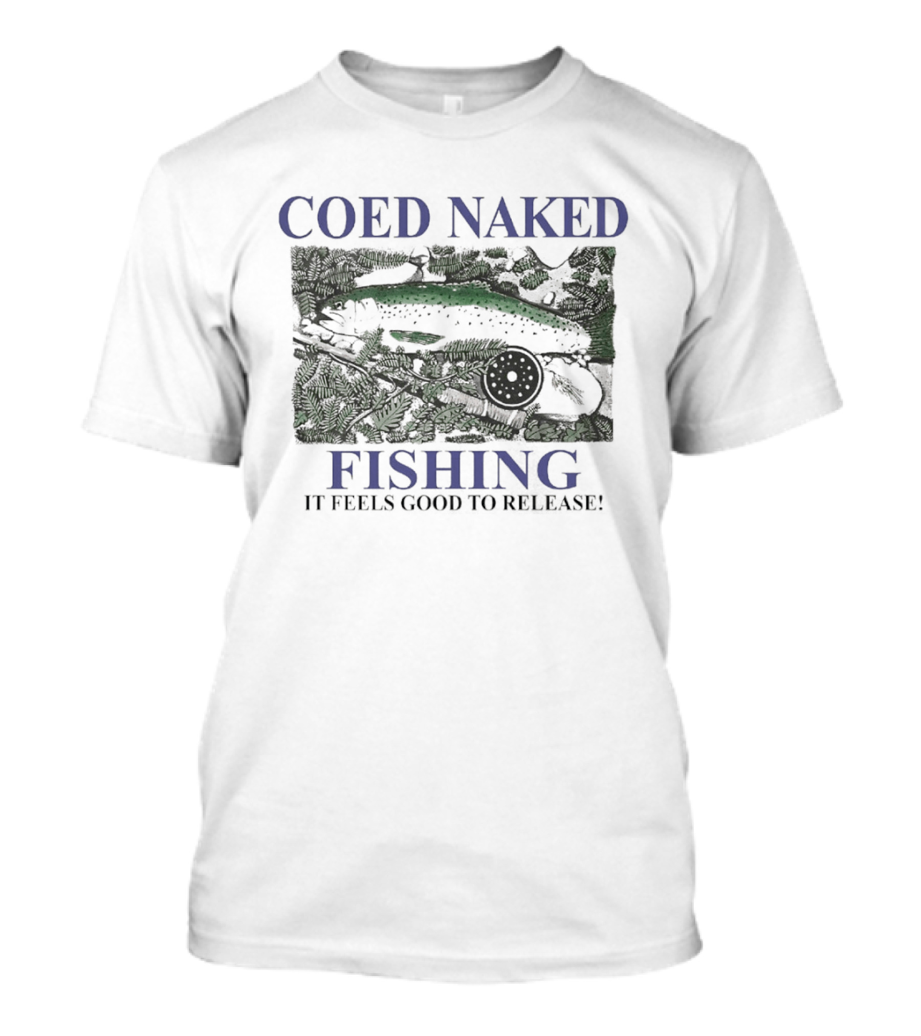Coed Naked Fishing It Feels Good To Release Catch And Release Humor T-Shirt