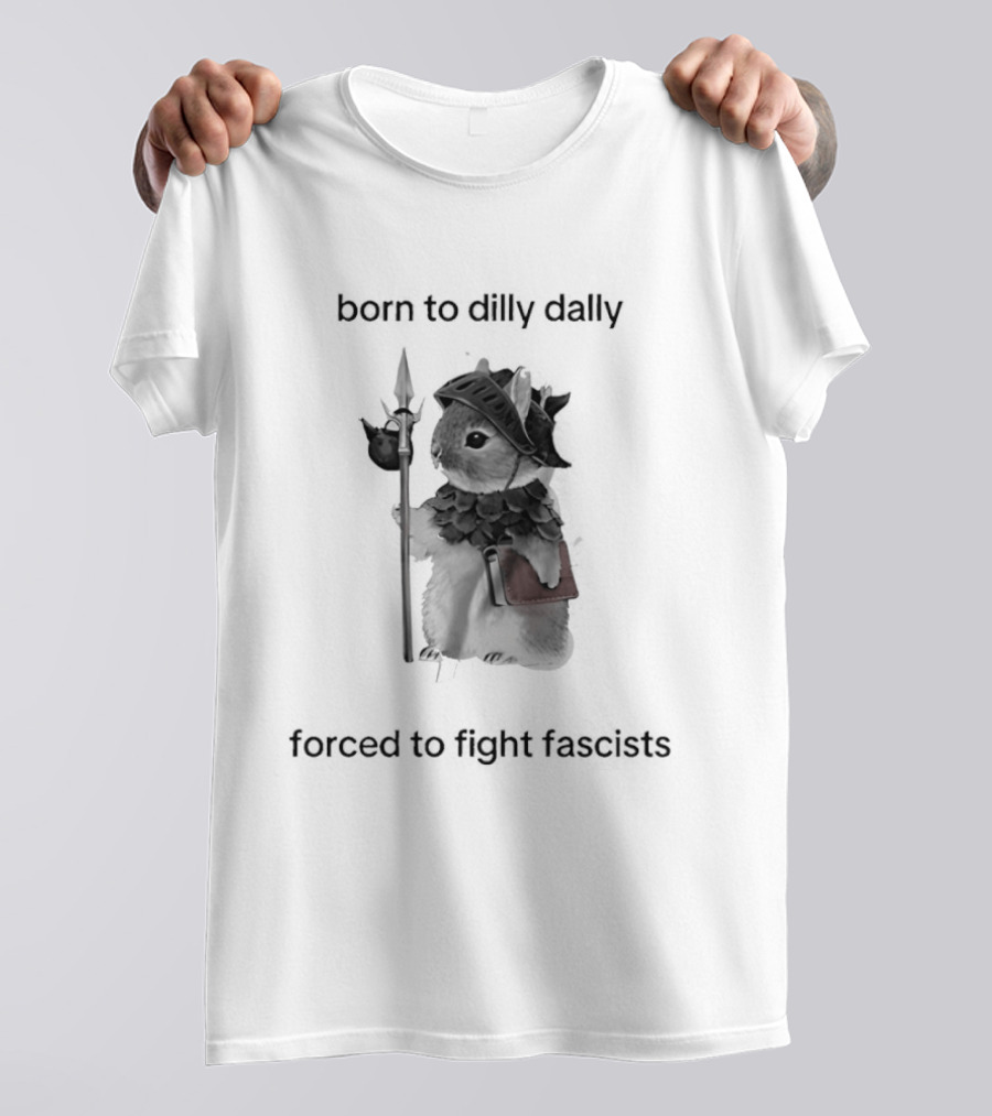 Born To Dilly Dally Forced To Fight Fascism Vintage Warrior T-Shirt