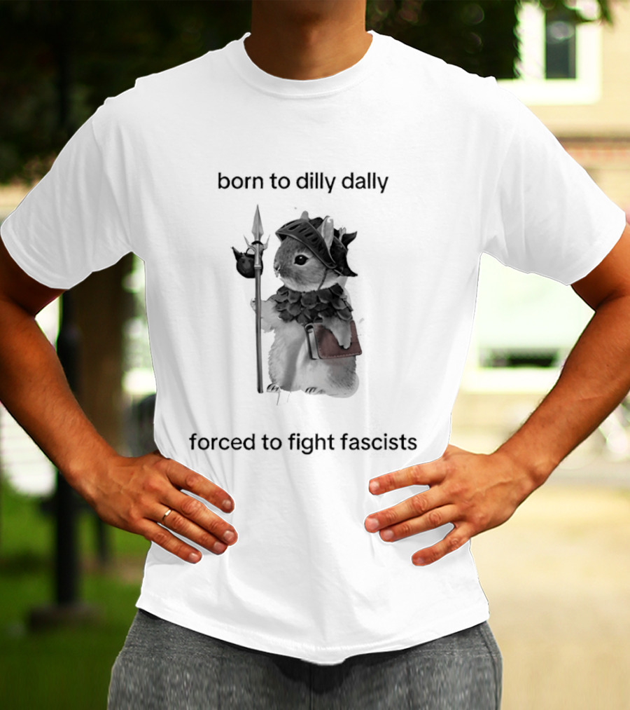 Born To Dilly Dally Forced To Fight Fascism Vintage Warrior T-Shirt