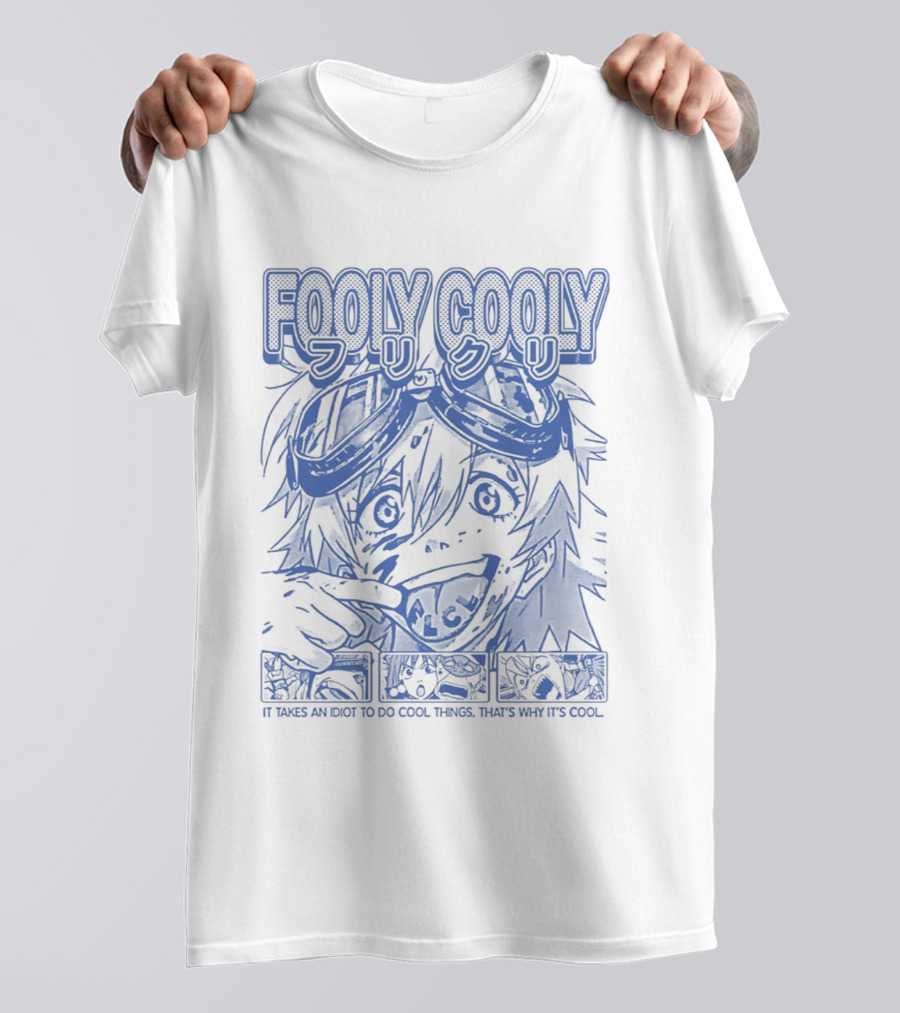Fooly Cooly It Takes An Idiot To Do Cool Things That's Why It's T-Shirt