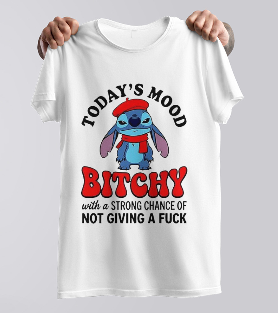 Today's Mood Bitchy With A Strong Chance Of Not Giving A Fuck Stitch T-Shirt