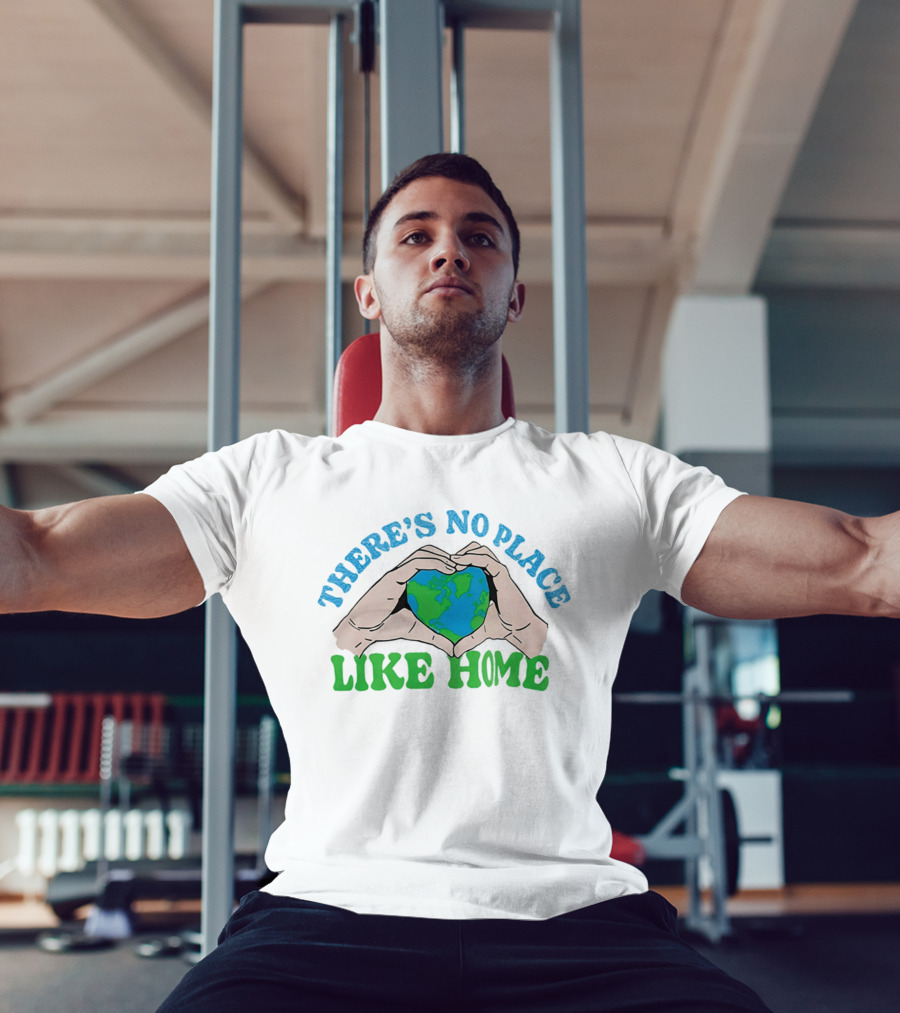 There's No Place Like Home Heart Earth Day Hands T-Shirt