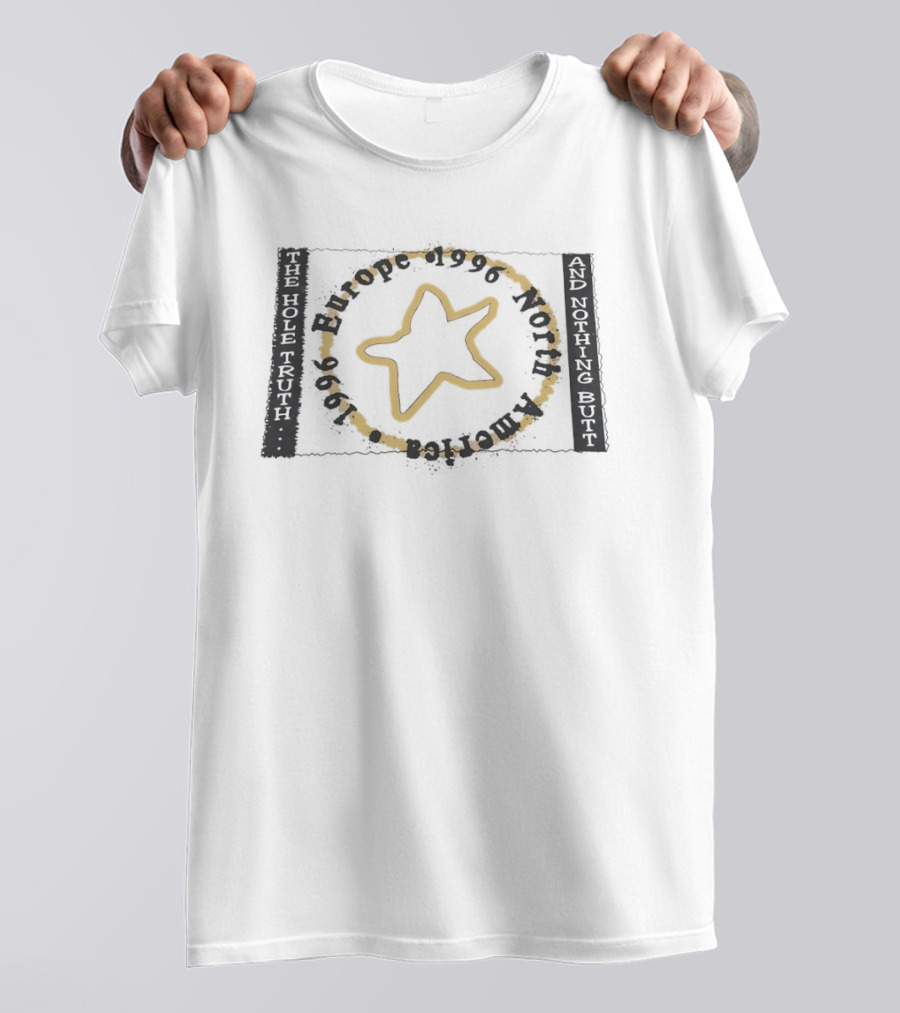 The Hole Truth And Nothing Butt Star Europe North America 1996 T-Shirt