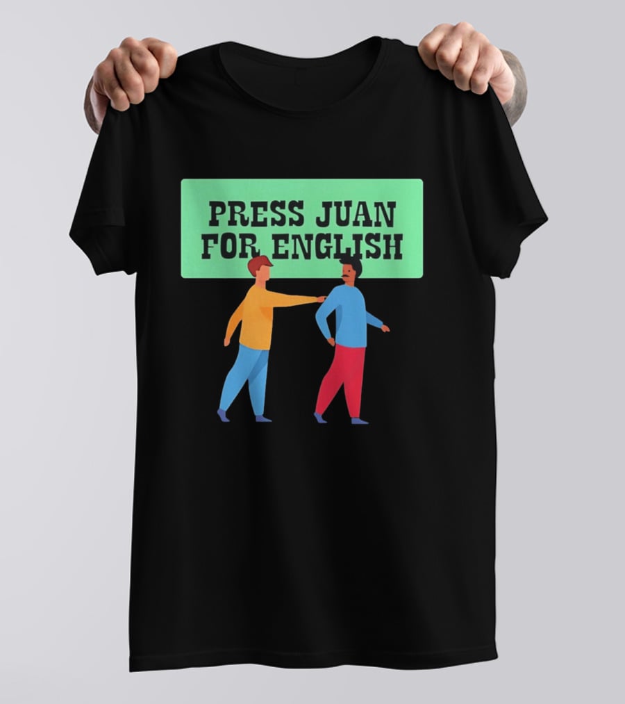 Press Juan For English Funny Pun Two People Interaction T-Shirt