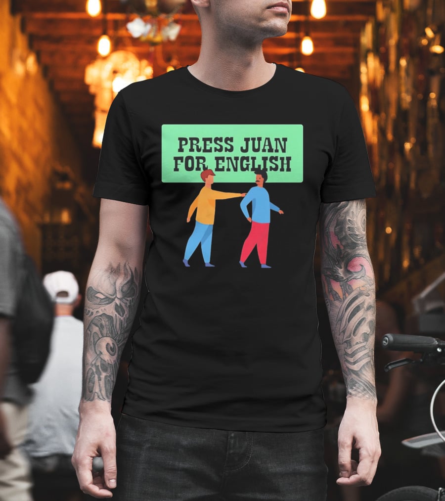 Press Juan For English Funny Pun Two People Interaction T-Shirt