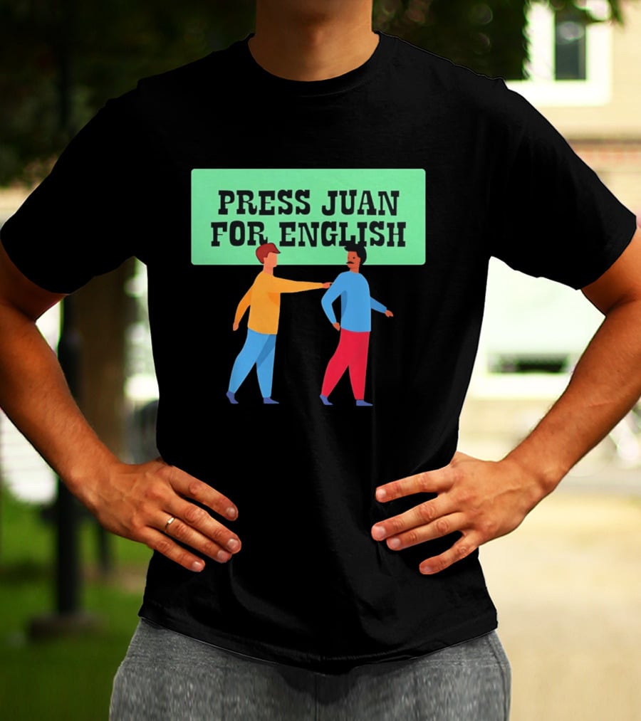 Press Juan For English Funny Pun Two People Interaction T-Shirt