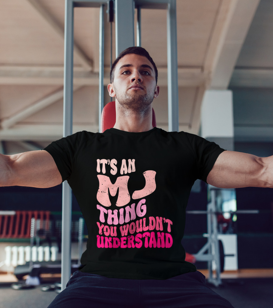 It's An MJ Thing You Wouldn't Understand Groovy Girls T-Shirt