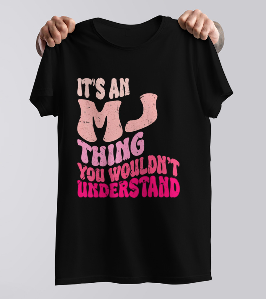 It's An MJ Thing You Wouldn't Understand Groovy Girls T-Shirt