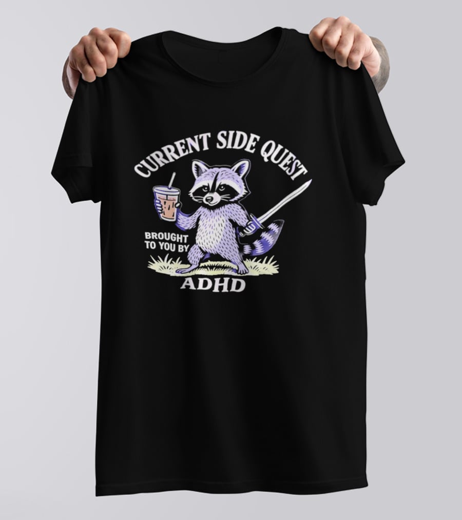 Current Side Quest Brought To You By Adhd Raccoon Drinking Cup Sword T-Shirt