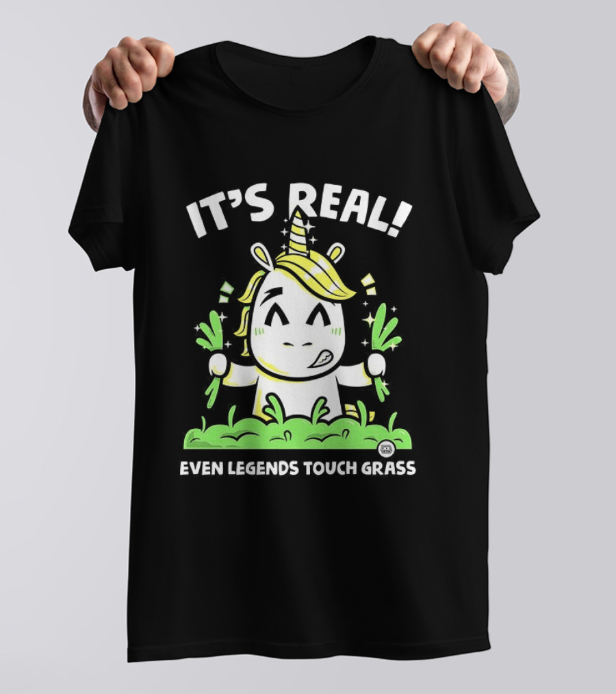 It's Real Even Legends Touch Grass Unicorn T-Shirt