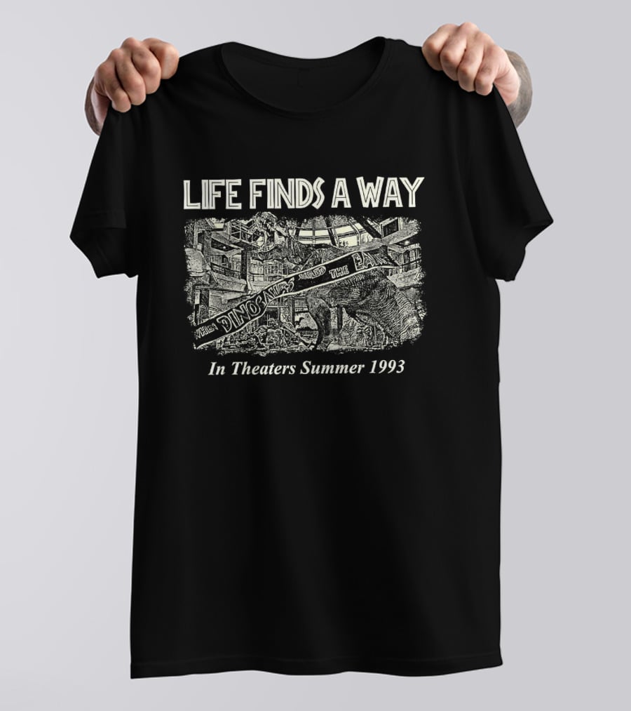 Jurassic Park Life Finds A Way In Theaters Summer 1993 T-Shirt