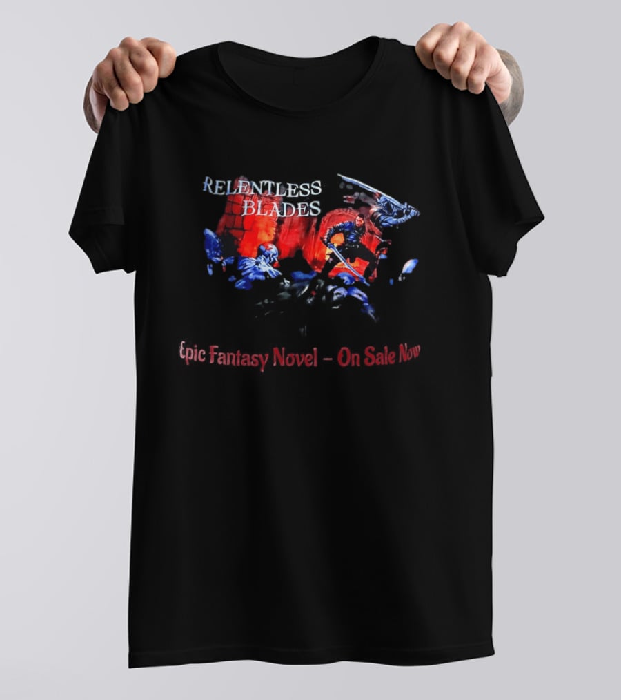 Relentless Blades Epic Fantasy Novel On Sale Now T-Shirt