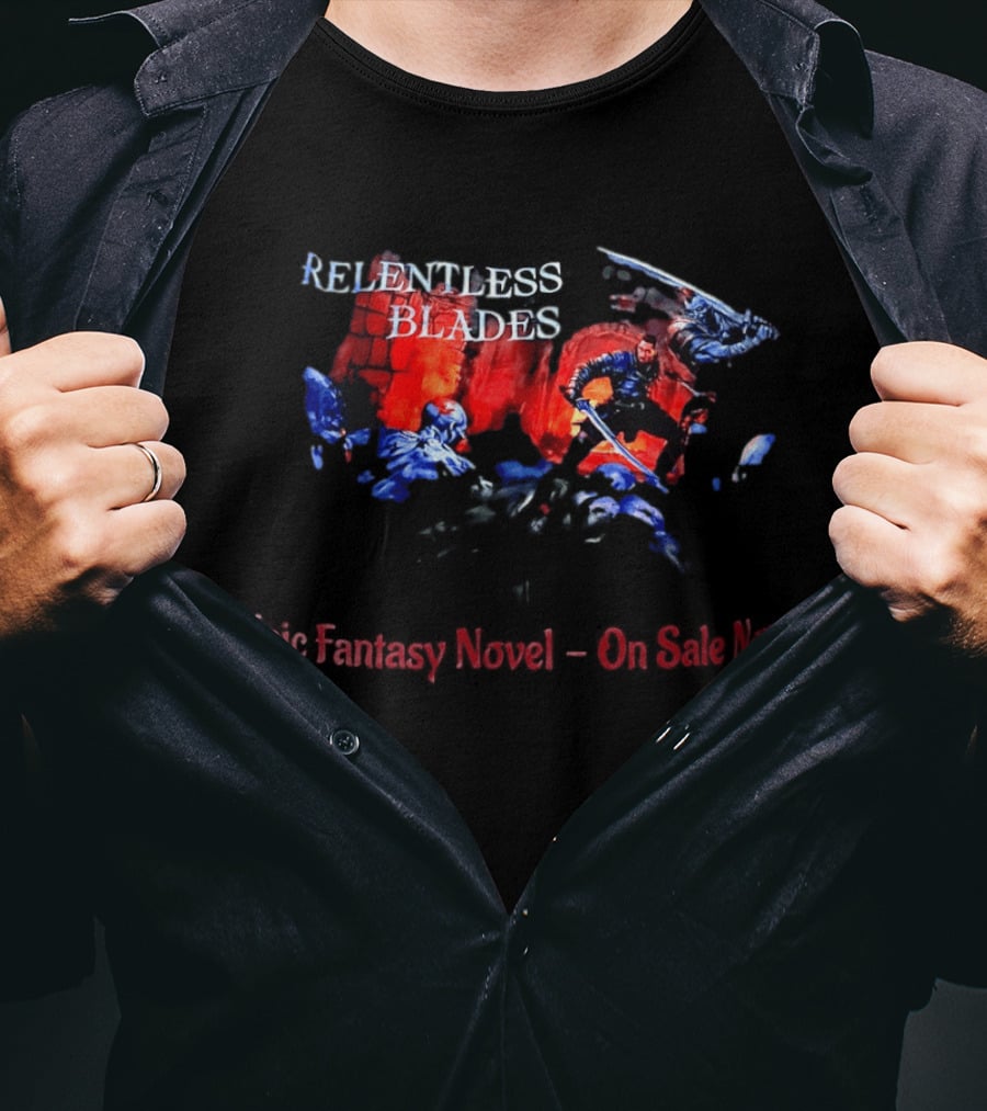 Relentless Blades Epic Fantasy Novel On Sale Now T-Shirt