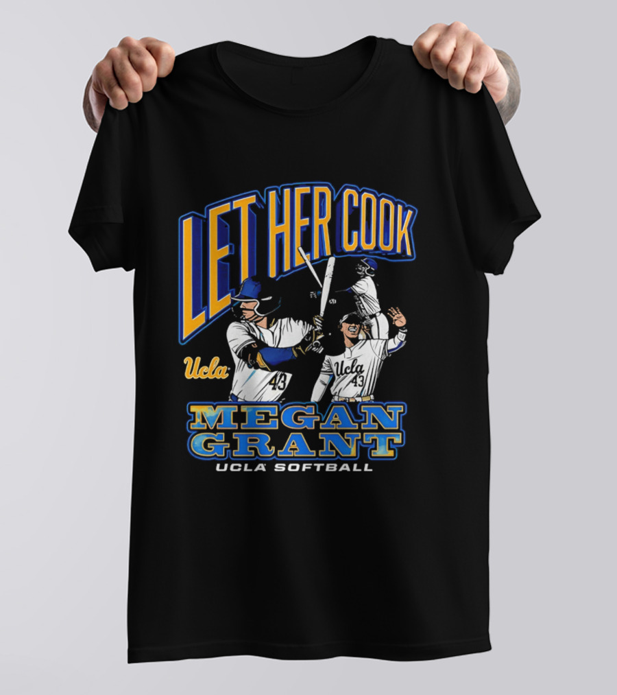 Let Her Cook Megan Grant UCLA Softball T-Shirt
