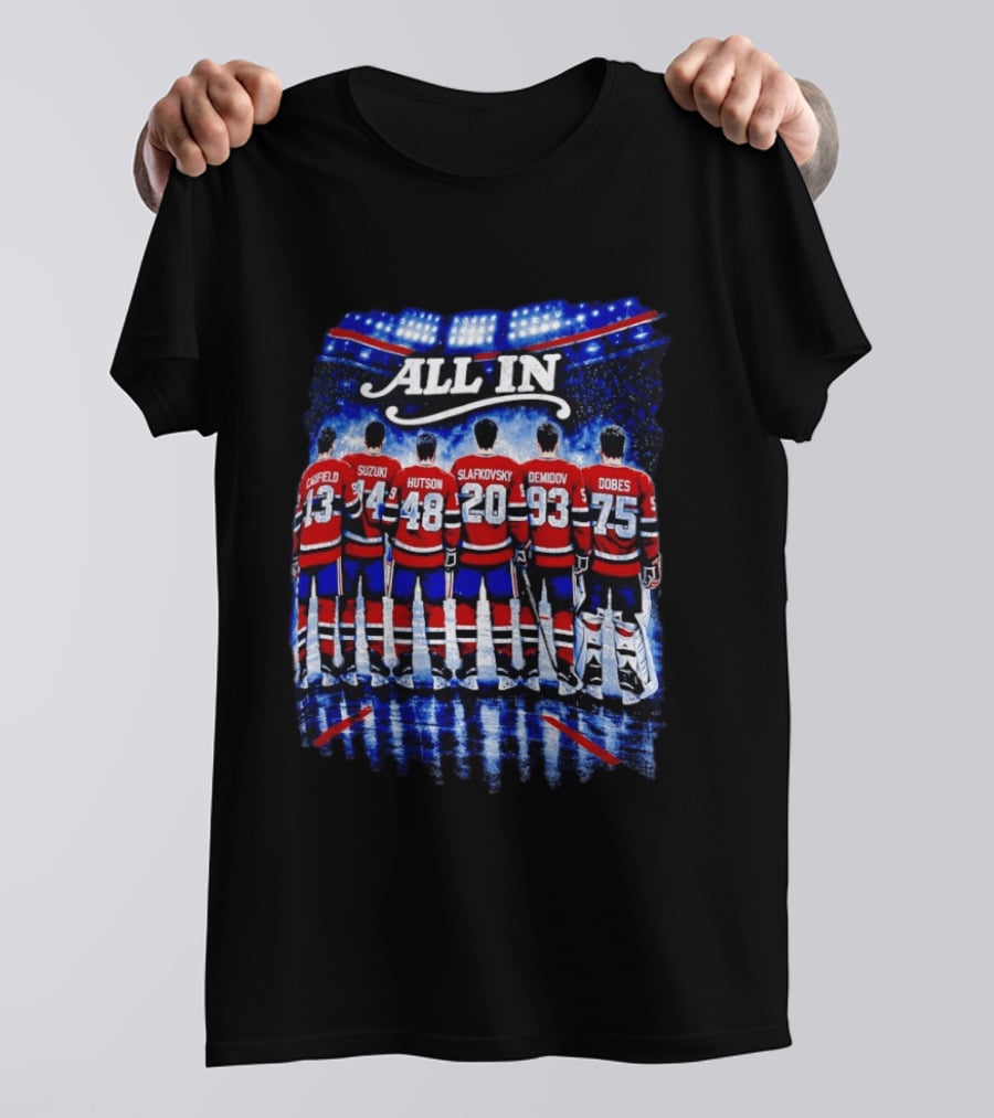 Montreal Canadiens All In Caulfield Suzuki Hutson Slafkovsky Demidov Dobes T-Shirt