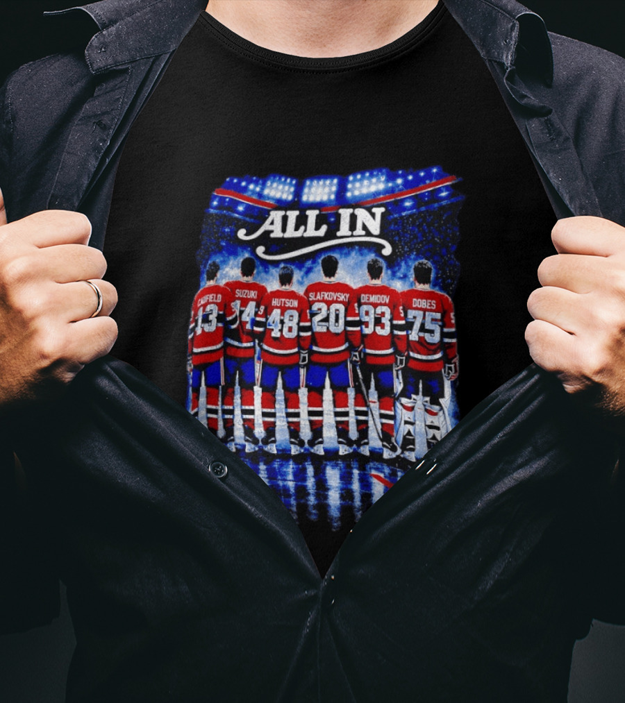 Montreal Canadiens All In Caulfield Suzuki Hutson Slafkovsky Demidov Dobes T-Shirt
