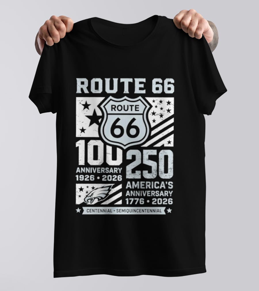 Route 66 Centennial 100 Anniversary 1926 2026 250 America Anniversary 1776 2026 Philadelphia Eagles T-Shirt