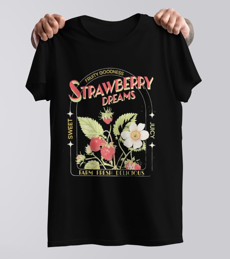 Farm Fresh Strawberry Dreams Sweet Juicy Delicious Goodness T-Shirt