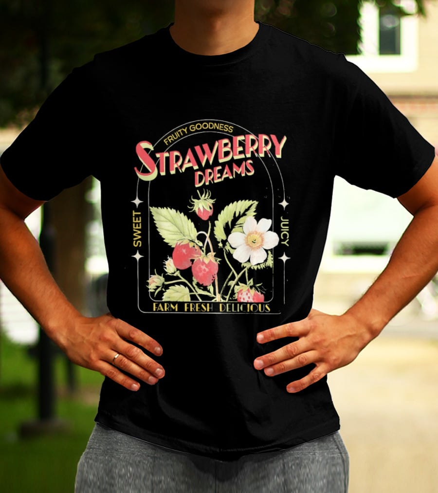 Farm Fresh Strawberry Dreams Sweet Juicy Delicious Goodness T-Shirt