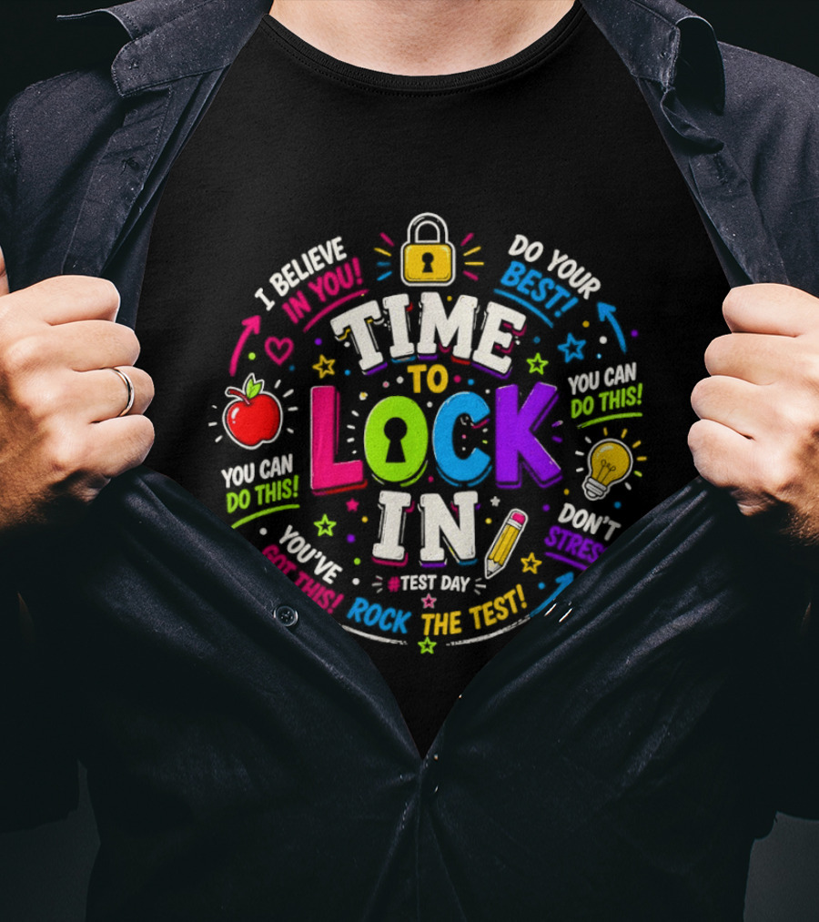 Time To Lock In Test Day Motivation You Can Do This Rock The Test T-Shirt