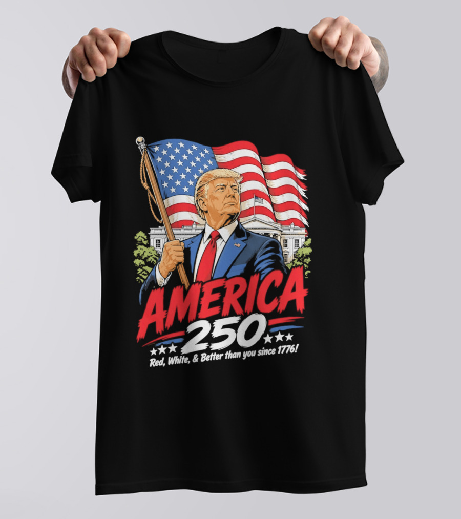 America 250 Red White Blue Patriotic Better Than Ever Since 1776 T-Shirt