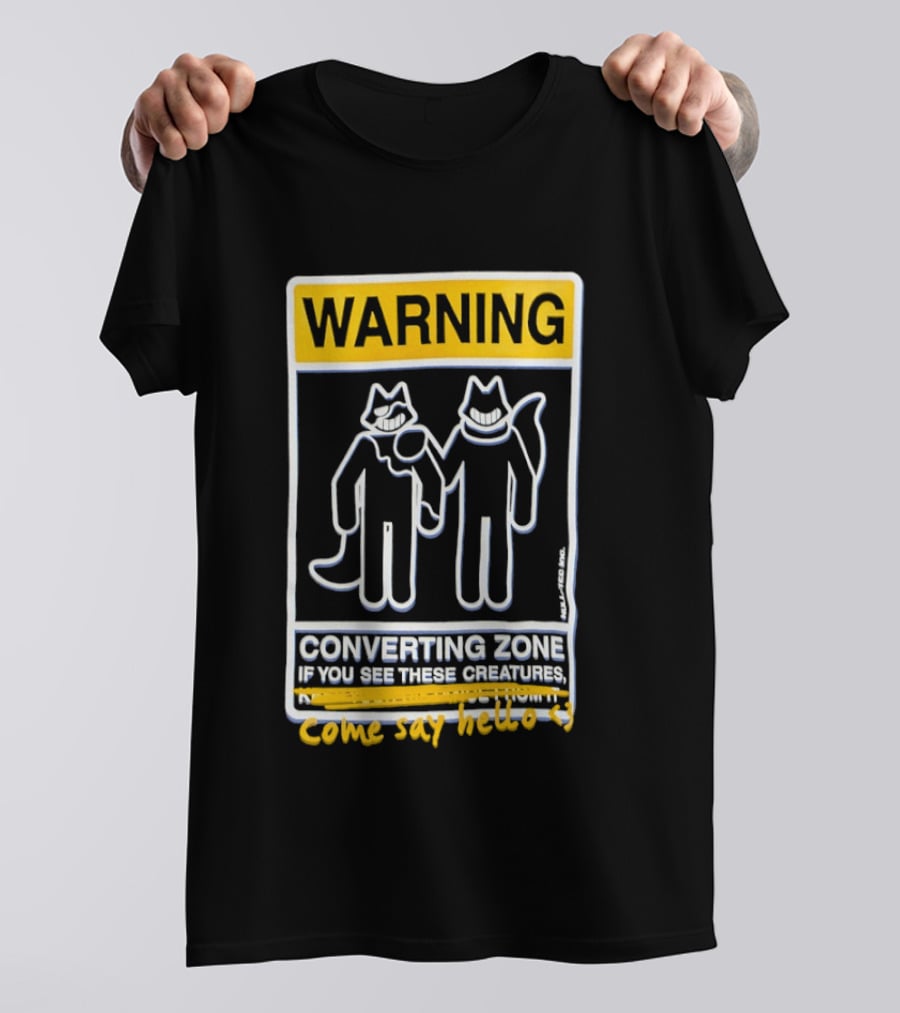 Warning Converting Zone If You See These Creatures Come Say Hello T-Shirt