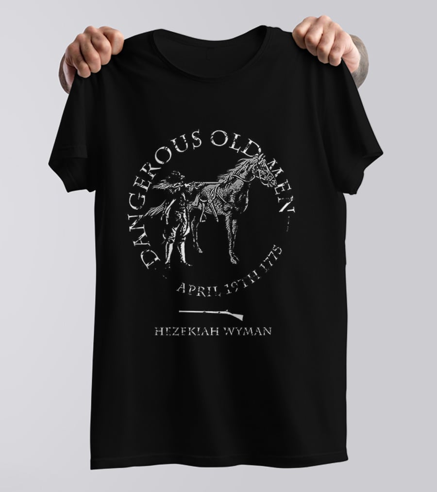 Dangerous Old Men April 19th 1775 Hezekiah Wyman T-Shirt