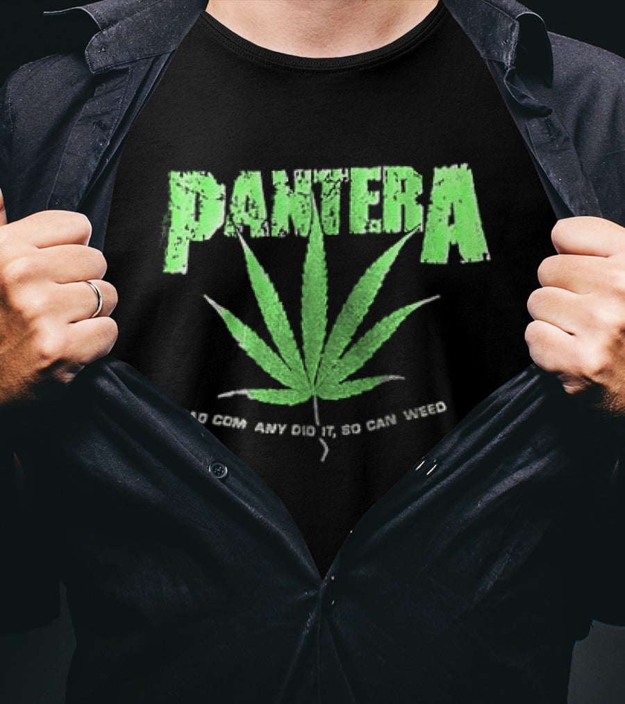 Pantera Weed Leaf Bad Company Did It So Can Weed T-Shirt