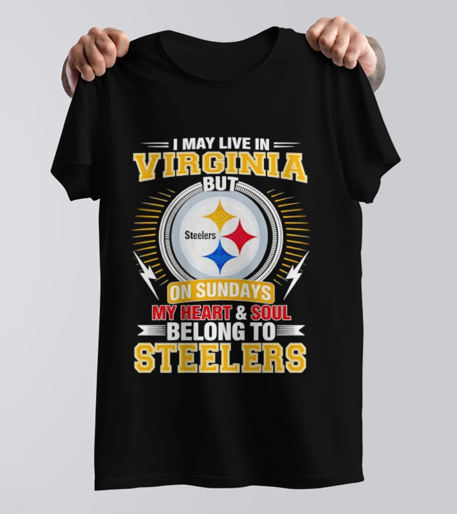 Pittsburgh Steelers Fan Living In Virginia Heart And Soul Belong On Sundays T-Shirt