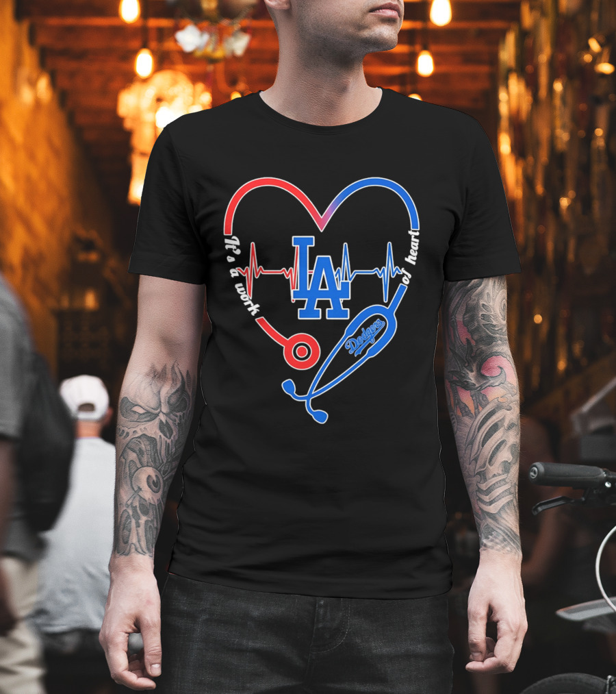 Los Angeles Dodgers Stethoscope Heartbeat It's A Work Of Heart 2026 T-Shirt