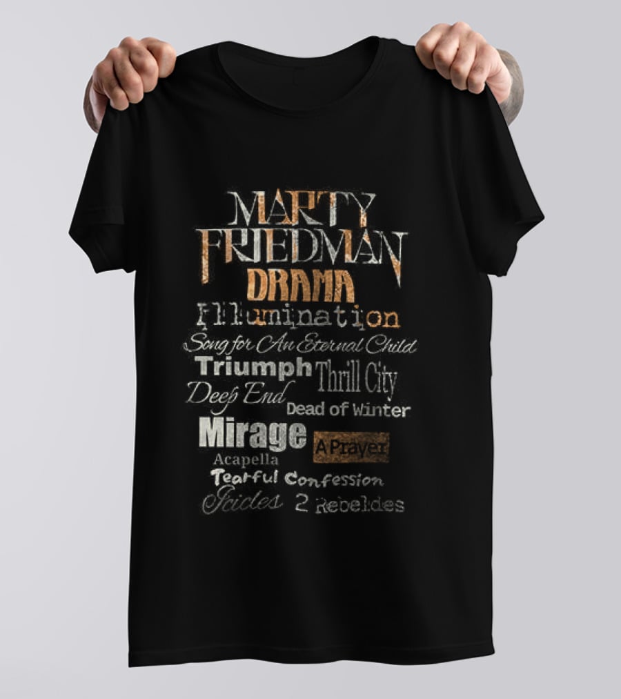 Marty Friedman Drama Illumination Triumph Thrill City Deed Of Mirror Mirage Confession Embodies T-Shirt