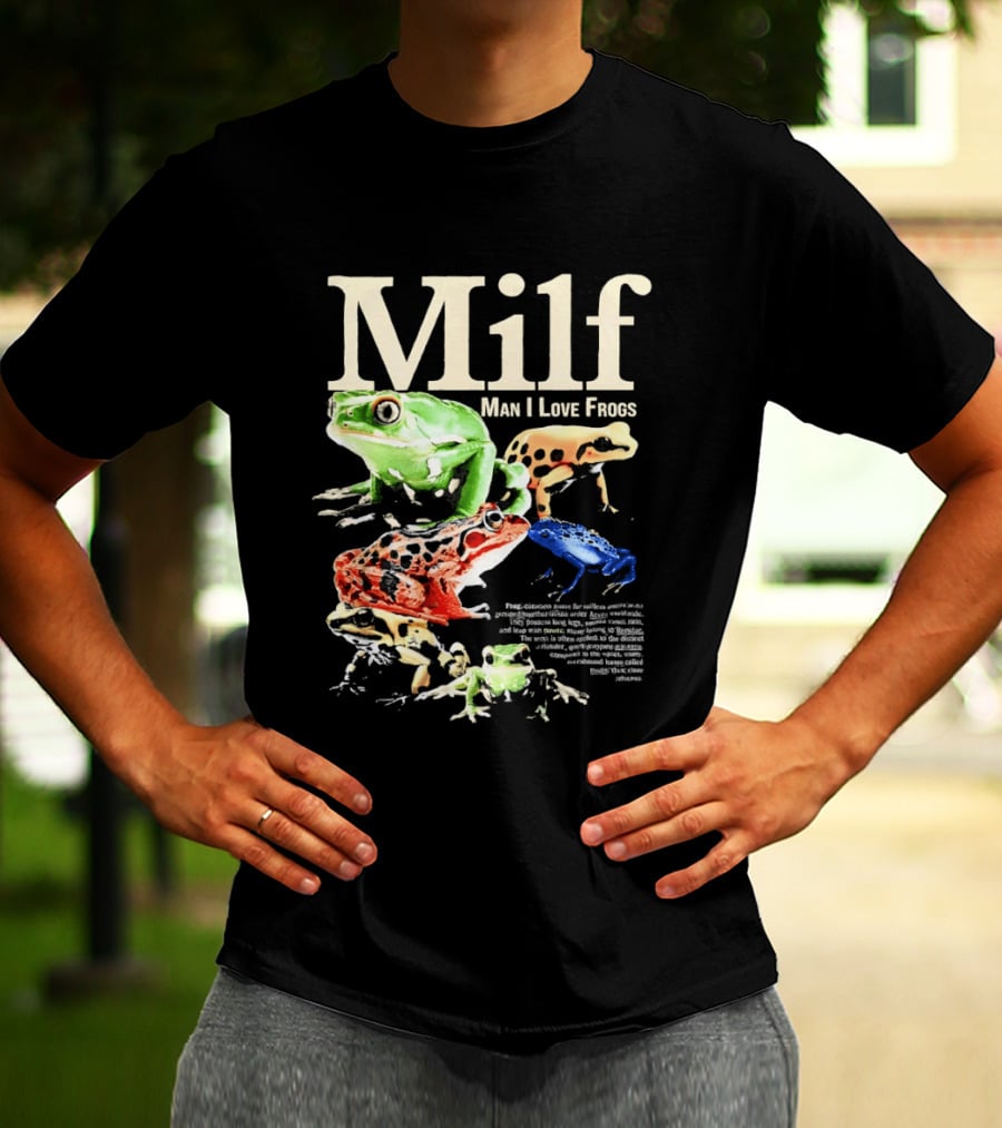 Milf Man I Love Frogs Vibrant Amphibian Meme Collection T-Shirt
